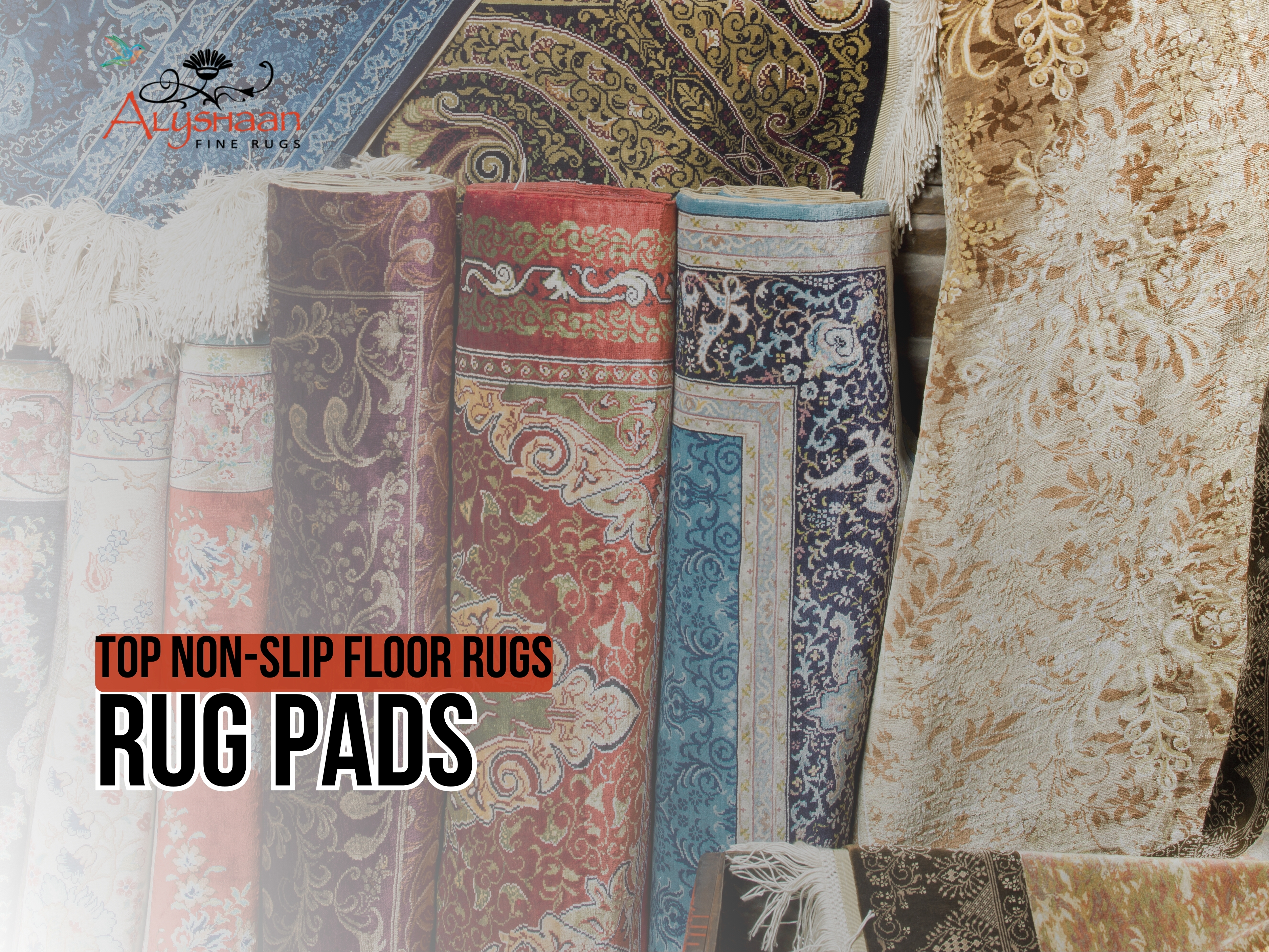 Top 10 Non-Slip Rug Pads | Alyshaan Fine Rugs | Scottsdale AZ